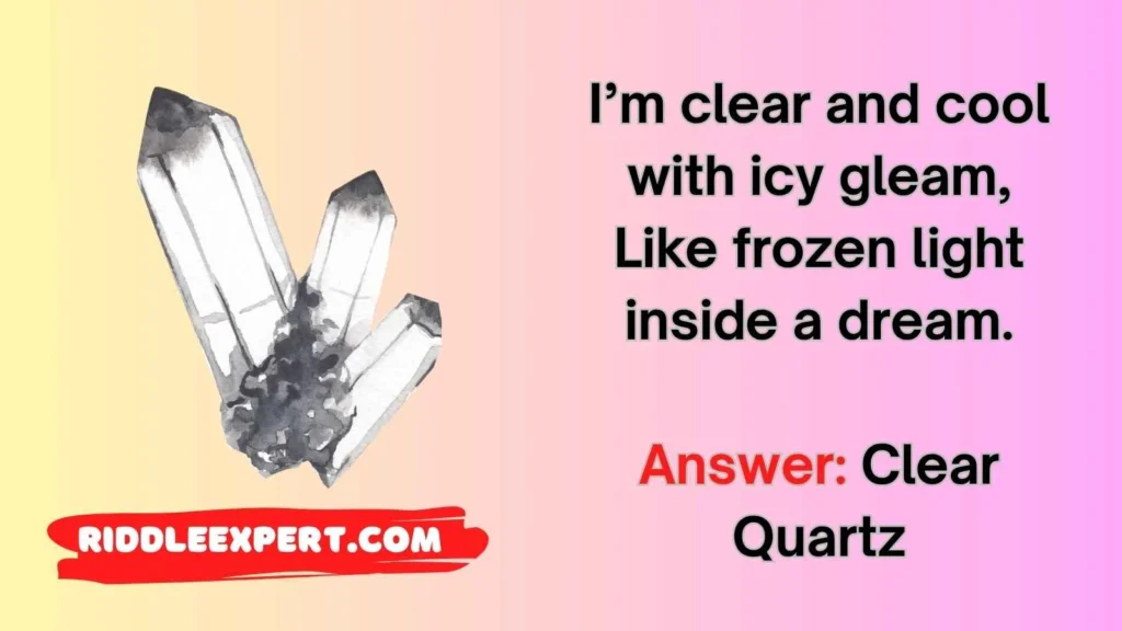 Clear as Quartz Riddles